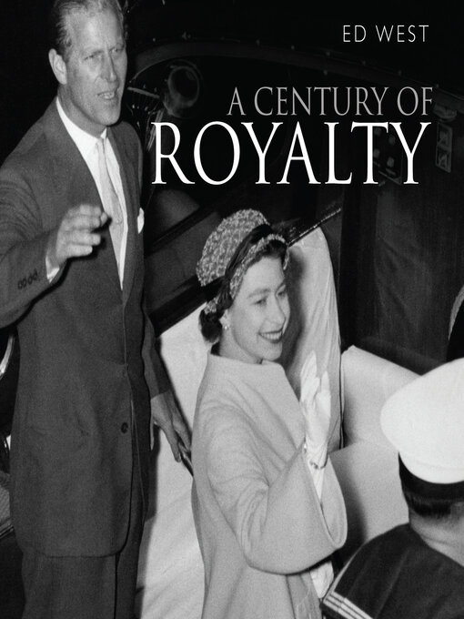 Title details for A Century of Royalty by Edward West - Available